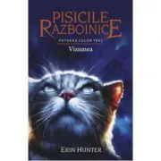 Pisicile Razboinice. Puterea celor trei. Cartea 13. Viziunea de Erin Hunter