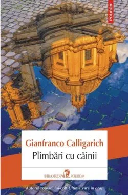 Plimbari cu cainii de Gianfranco Calligarich