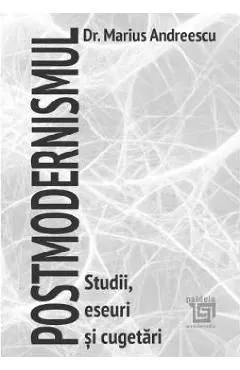 Postmodernismul. Studii, eseuri si cugetari de Marius Andreescu
