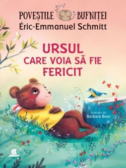 Povestile bufnitei.Ursul care voia sa fie fericit