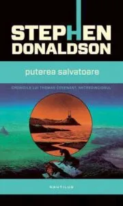 Puterea salvatoare (Al treilea volum din seria Cronicile lui Thomas Covenant, Necredinciosul) de Stephen Donaldson