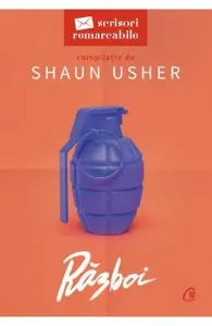 Razboi. Scrisori remarcabile de Shaun Usher