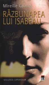 Razbunarea lui Isabeau, Jocul lupoaicelor, Vol. 2 de Mireille Calmel