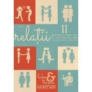 Relatii. 11 lectii pentru a-i ajuta pe copii sa inteleaga mai bine sexualitatea biblica de Luke Gilkerson