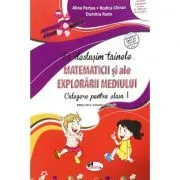 Sa deslusim tainele Matematicii si ale Explorarii mediului. Culegere pentru clasa 1 de Alina Pertea