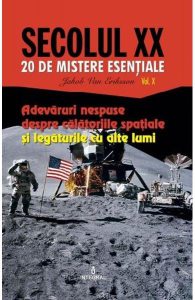Secolul XX Vol.10: Adevaruri nespune despre calatoriile spatiale
