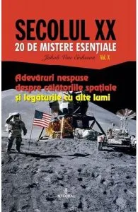 Secolul XX Vol.10: Adevaruri nespune despre calatoriile spatiale