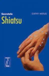 Secretele Shiatsu de Cathy Meeus