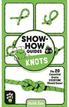 Show-How Guides: Knots: The 20 Essential Knots Everyone Should Know!