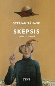 Skepsis. Cartea cu povesti de Stelian Tanase