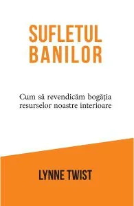 Sufletul banilor de Lynne Twist