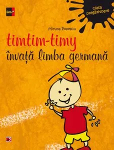 Timtim-Timy invata limba germana. Clasa pregatitoare de Miruna Popescu