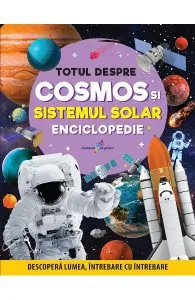 Totul despre cosmos si sistemul solar. Enciclopedie de Autor Anonim