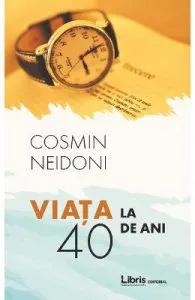 Viata la 40 de ani de Cosmin Neidoni