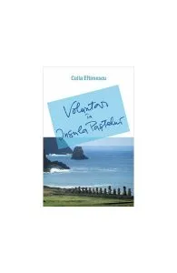 Voluntar în Insula Paştelui de Cella Eftimescu