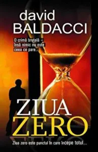 Ziua zero. Ziua zero este punctul in care incepe totul... de David Baldacci