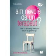 Am nevoie de un terapeut? Cum sa-ti intelegi emotiile si cum te ajuta terapia