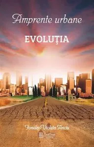 Amprente urbane - Evolutia de Ionela Violeta-Anciu