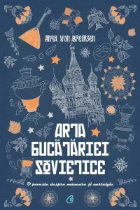 Arta bucatariei sovietice de Anya Von Bremzen