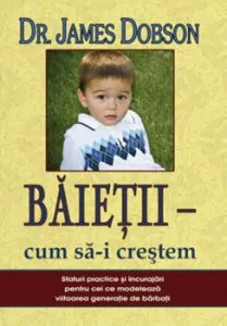 Baietii - cum sa-i crestem de James Dobson