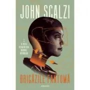 Brigazile fantoma (Seria RAZBOIUL BATRANILOR, partea a II-a) de John Scalzi