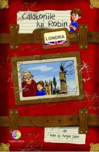 Calatoriile lui Robin. Londra de Ken si Angie Lake
