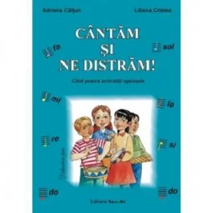 Cantam si ne distram. Ghid pentru activitati optionale de Liliana Cristea