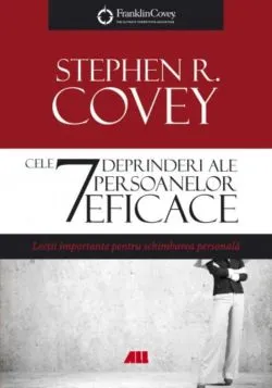 Cele 7 deprinderi ale persoanelor eficace- Ed. lV