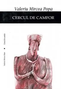 Cercul de camfor de Valeriu Mircea Popa