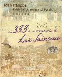 Chisinaul pe vremea lui Puskin (1820-1823) cu 333 de intersectii de Lica Sainciuc de Ioan Halipa