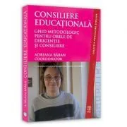 Consiliere Educationala. Ghid metodologic pentru orele de dirigentie si consiliere de Adriana Baban
