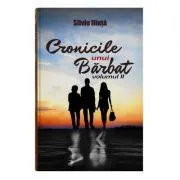 Cronicile unui Barbat. Volumul 2 de Silviu Iliuta