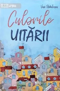 Culorile uitarii de Vasi Radulescu