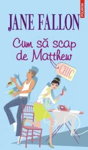 Cum sa scap de Matthew de Jane Fallon