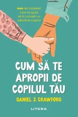 Cum să te apropii de copilul tău de Daniel J. Crawford