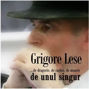 ... de dragoste, de razboi, de moarte, de unul singur de Grigore Lese
