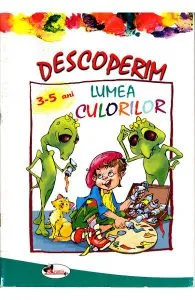 Descoperim lumea culorilor 3-5 ani