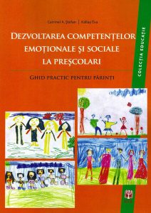 Dezvoltarea competenţelor emoţionale şi sociale la preşcolari. Ghid practic pentru părinţi