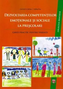 Dezvoltarea competenţelor emoţionale şi sociale la preşcolari. Ghid practic pentru părinţi de Catrinel A. Stefan