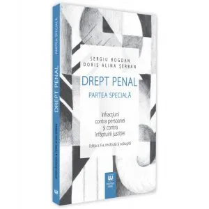 Drept penal. Partea specială. Infracțiuni contra persoanei și contra înfăptuirii justiției de Doris Alina Serban
