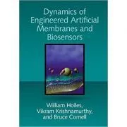 Dynamics of Engineered Artificial Membranes and Biosensors de William Hoiles