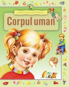 Enciclopedia prescolarului. Corpul uman