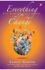 Everything I've Ever Learned About Change de Lesley Garner