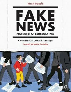 Fake news, hateri și cyberbullying. Cui servesc si cum sa te feresti de Mauro Munafo