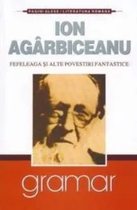 Fefeleaga si alte povestiri fantastice de Ion Agarbiceanu