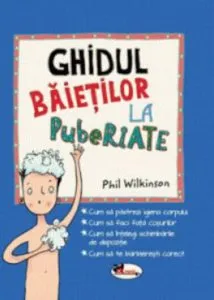 Ghidul baietilor la pubertate de Phil Wilkinson