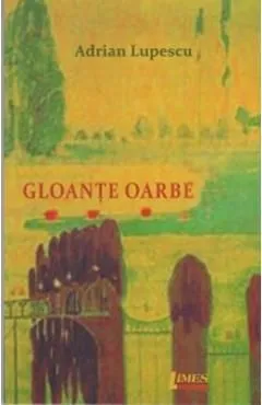 Gloante oarbe de Adrian Lupescu