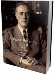 Grigore Gafencu. Jurnal. Vol I (1940-1943) de Ion Calafeteanu