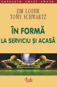 In forma la serviciu si acasa de Jim Loehr