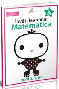 Invat devreme! Matematica pentru 5 ani. Ed.2016